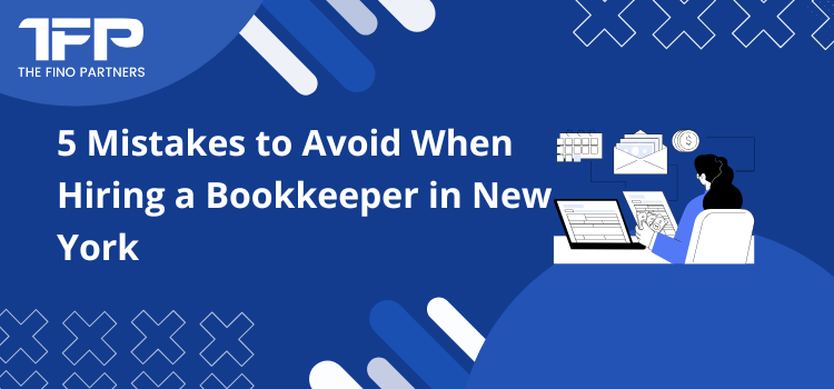 5 Mistakes to Avoid When Hiring a Bookkeeper in New York